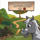 How the Horse Ate the Apple: Volume 1