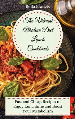 The Vibrant Alkaline Diet Lunch Cookbook - Francis, Bella