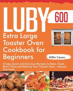 Luby Extra Large Toaster Oven Cookbook for Beginners - Cenon, Willin