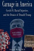 Carnage in America: Covid-19, Racial Injustice, and the Demise of Donald Trump