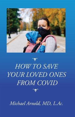 How to Save Your Loved Ones From COVID - Arnold, Michael