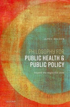 Philosophy for Public Health and Public Policy - Wilson, James (Professor of Philosophy, Professor of Philosophy, Uni