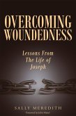 Overcoming Woundedness: Lessons From The Life of Joseph (eBook, ePUB)