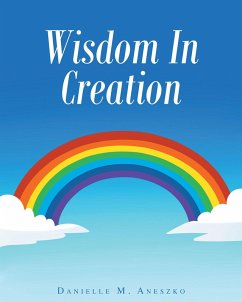 Wisdom In Creation (eBook, ePUB) - Aneszko, Danielle M.