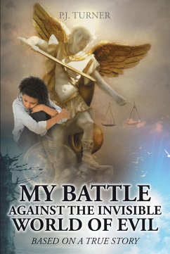 My Battle Against the Invisible World of Evil (eBook, ePUB) - Turner, P. J.