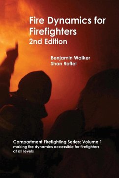 Fire Dynamics for Firefighters - Walker, Benjamin A; Raffel, Shan W