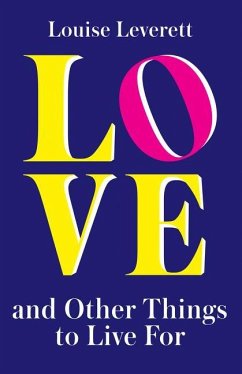 Love, and Other Things to Live for - Leverett, Louise