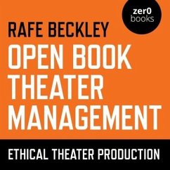 Open Book Theater Management: Ethical Theater Production - Beckley, Rafe