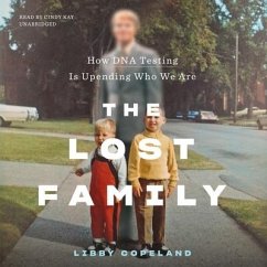 The Lost Family: How DNA Testing Is Upending Who We Are - Copeland, Libby