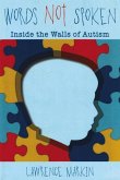 Words Not Spoken: Inside the Walls of Autism