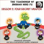 The Teachings of Shihan King Fu Lesson 2: Your Secret Weapon: Volume 2
