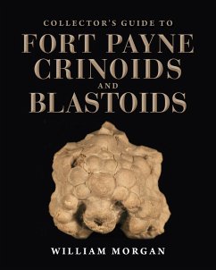 Collector's Guide to Fort Payne Crinoids and Blastoids - Morgan, William W