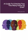 A Guide To Grieving Two &quote;The Many Faces Of Grief&quote;