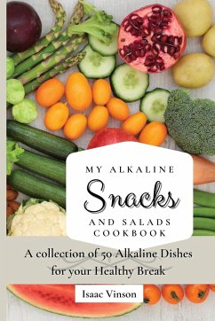 My Alkaline Snacks and Salads Cookbook - Vinson, Isaac