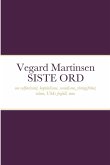 Vegard Martinsen SISTE ORD Vegard Martinsen SISTE ORD