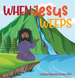 When Jesus Weeps - Scriven, Latricia Edwards