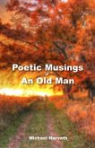 Poetic Musings of An Old Man (eBook, ePUB) Poetic Musings of An Old Man (eBook, ePUB)