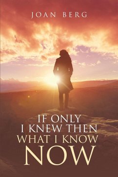 If Only I knew Then What I Know Now (eBook, ePUB) - Berg, Joan