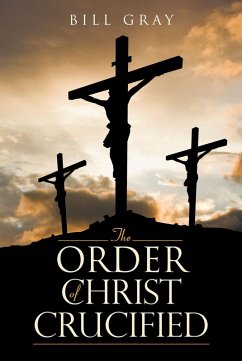 The Order of Christ Crucified (eBook, ePUB) - Gray, Bill