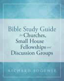 Bible Study Guide for Churches, Small House Fellowships, and Discussion Groups (eBook, ePUB)