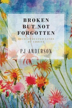 Broken But not Forgotten (eBook, ePUB) - Anderson, Pj