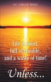 Life is short, full of trouble, and a waste of time! Unless... (eBook, ePUB)