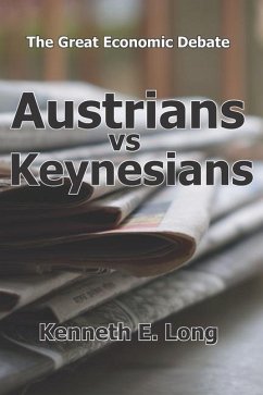 Austrians vs Keynesians: The Great Economic Debate - Long, Kenneth E.