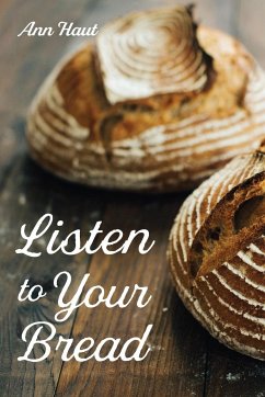 Listen to Your Bread - Haut, Ann