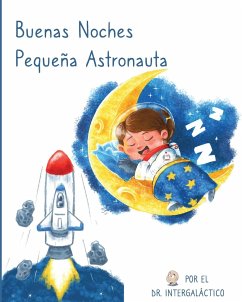 Buenas Noches Pequeña Astronauta - Intergalactic, Doctor; Morey, Jose M