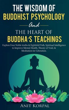 The Wisdom of Buddhist Psychology & The Heart of Buddha's teachings - Korpal, Anit