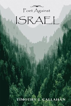 Poet Against Israel - Callahan, Timothy J.