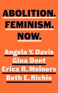 Abolition. Feminism. Now. - Davis, Angela Y.;Dent, Gina;Meiners, Erica