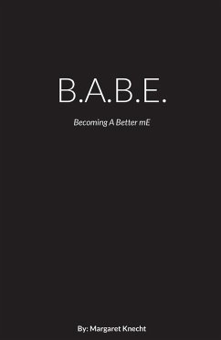 B.A.B.E.: Becoming A Better mE - Knecht, Margaret