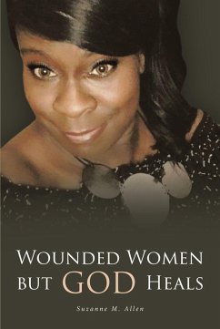 Wounded Women but GOD Heals (eBook, ePUB) - Allen, Suzanne M.