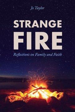 Strange Fire: Reflections on Family and Faith - Taylor, Jo