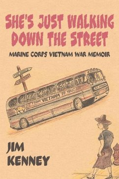 She's Just Walking Down the Street: Marine Corps Vietnam War Memoir - Kenney, Jim