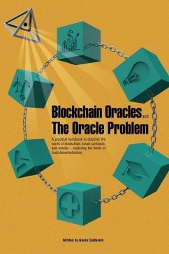 Blockchain Oracles and the Oracle Problem: A practical handbook to discover the world of blockchain, smart contracts, and oracles -exploring the limit - Caldarelli, Giulio