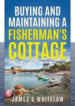 Buying and Maintaining a Fishermans Cottage - Whitelaw, James G