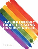 Teacher Friendly Bible Lessons on Short Notice (eBook, ePUB)