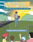 Superhero Heart Rescue: The Solution, When Feeling Lonely, Insecure, and Unwanted (eBook, ePUB)