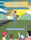 Superhero Heart Rescue: The Solution, When Feeling Lonely, Insecure, and Unwanted (eBook, ePUB) Superhero Heart Rescue: The Solution, When Feeling Lonely, Insecure, and Unwanted (eBook, ePUB)
