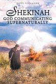 Shekinah God Communicating Supernaturally (eBook, ePUB) Shekinah God Communicating Supernaturally (eBook, ePUB)