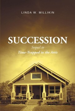 Succession: Sequel to Time-Trapped in the Attic (eBook, ePUB) - Millikin, Linda W.