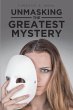 Unmasking The Greatest Mystery (eBook,... - Bild 1