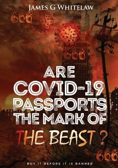 Are Covid-19 Passports the Mark of the Beast - Whitelaw, James G