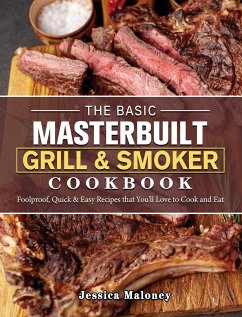 The Basic Masterbuilt Grill & Smoker Cookbook - Maloney, Jessica