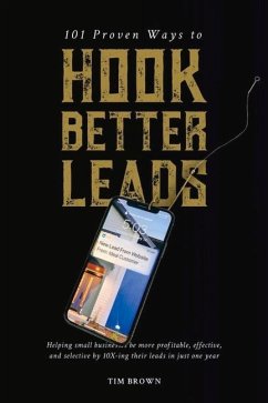 101 Proven Ways to Hook Better Leads - Brown, Tim