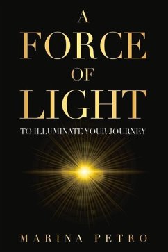 A Force of Light: To Illuminate Your Journey - Petro, Marina