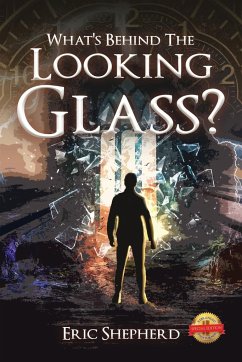 What's Behind the Looking Glass? - Shepherd, Eric