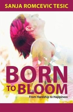 Born to Bloom: From Hardship to Happiness - Tesic, Sanja